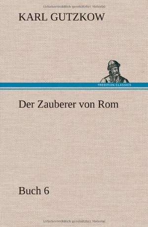 Der Zauberer Von ROM, Buch 6: Philaletis) de Karl Gutzkow