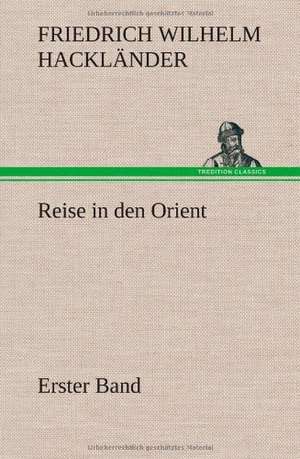 Reise in Den Orient - Erster Band: Philaletis) de Friedrich Wilhelm Hackländer