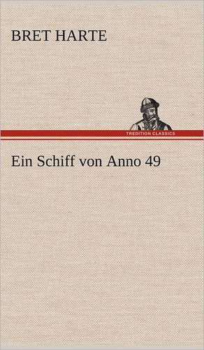 Ein Schiff Von Anno 49: Philaletis) de Bret Harte