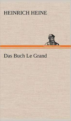 Das Buch Le Grand de Heinrich Heine