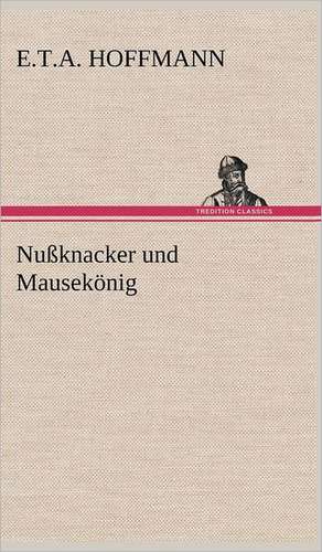 Nußknacker und Mausekönig de E. T. A. Hoffmann