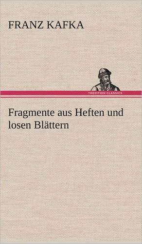 Fragmente Aus Heften Und Losen Blattern: Philaletis) de Franz Kafka