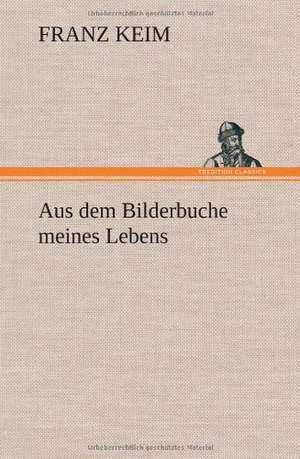 Aus Dem Bilderbuche Meines Lebens: Philaletis) de Franz Keim