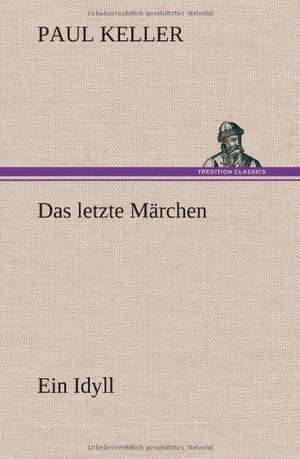 Das letzte Märchen de Paul Keller