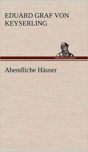 Abendliche Hauser: Philaletis) de Eduard Graf von Keyserling