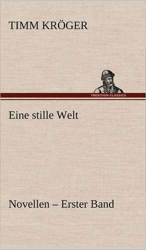 Eine Stille Welt - Novellen: Philaletis) de Timm Kröger