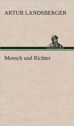 Mensch Und Richter: Philaletis) de Artur Landsberger