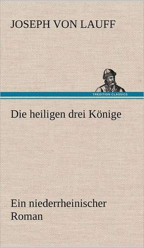 Die Heiligen Drei Konige: VOR Bismarcks Aufgang de Joseph von Lauff