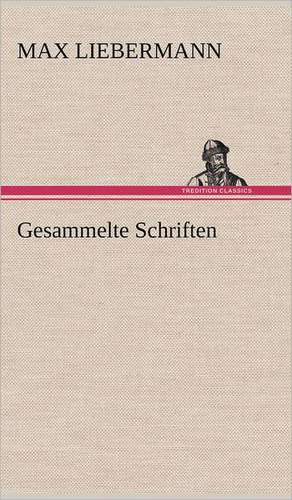 Gesammelte Schriften de Max Liebermann