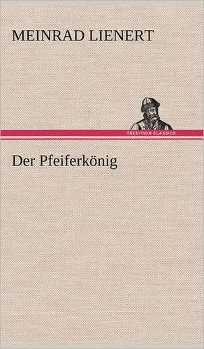Der Pfeiferkönig de Meinrad Lienert