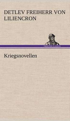 Kriegsnovellen de Detlev Freiherr von Liliencron