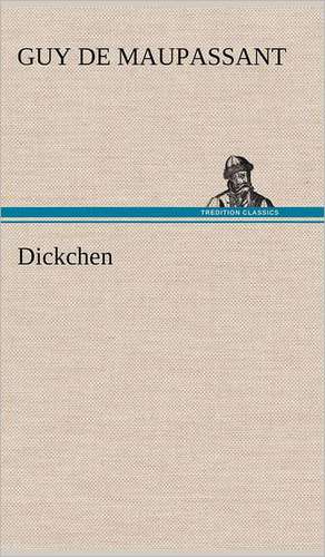 Dickchen de Guy de Maupassant