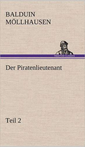 Der Piratenlieutenant - Teil 2 de Balduin Möllhausen