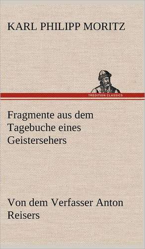 Fragmente Aus Dem Tagebuche Eines Geistersehers: VOR Bismarcks Aufgang de Karl Philipp Moritz