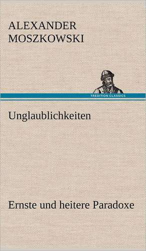 Unglaublichkeiten de Alexander Moszkowski