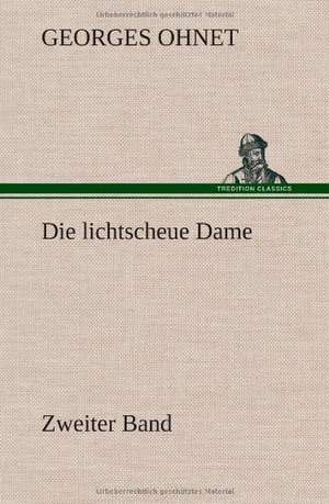 Die Lichtscheue Dame - Zweiter Band: VOR Bismarcks Aufgang de Georges Ohnet