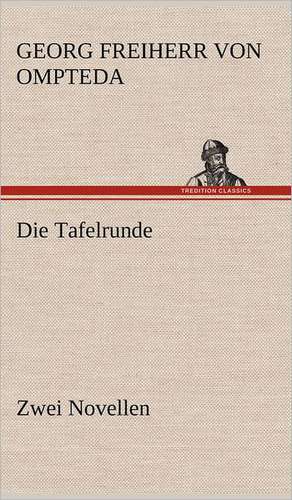 Die Tafelrunde de Georg Freiherr von Ompteda