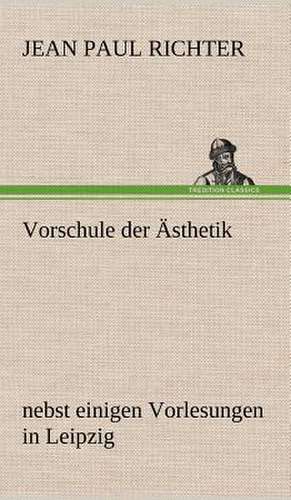 Vorschule der Ästhetik de Jean Paul Richter