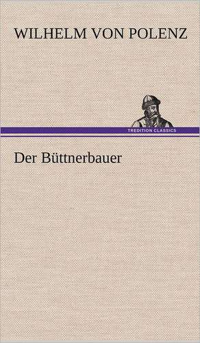 Der Büttnerbauer de Wilhelm Von Polenz
