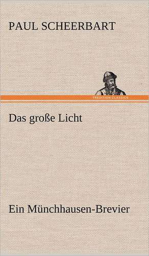 Das Grosse Licht: VOR Bismarcks Aufgang de Paul Scheerbart