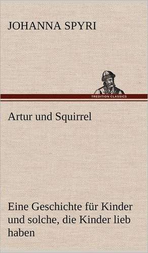 Artur Und Squirrel: Erich Walter de Johanna Spyri