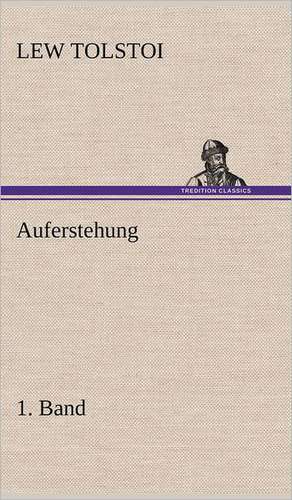 Auferstehung 1. Band de Lew Tolstoi