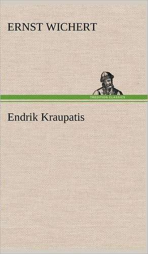 Endrik Kraupatis de Ernst Wichert