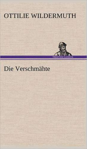 Die Verschmähte de Ottilie Wildermuth