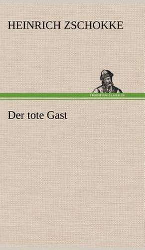 Der Tote Gast: Erzahlung in Neun Briefen de Heinrich Zschokke