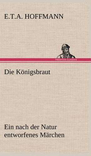 Die Königsbraut de E. T. A. Hoffmann