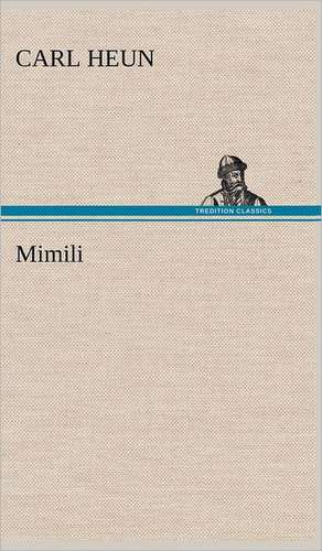 MIMILI: Erzahlung in Neun Briefen de Carl Heun