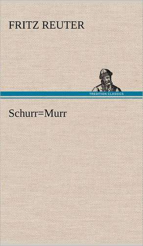 Schurr=murr: Das Lallen- Und Narrenbuch de Fritz Reuter