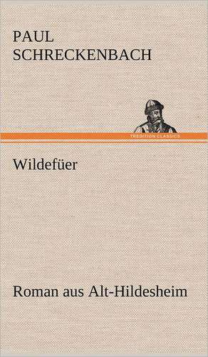 Wildefuer: Das Lallen- Und Narrenbuch de Paul Schreckenbach