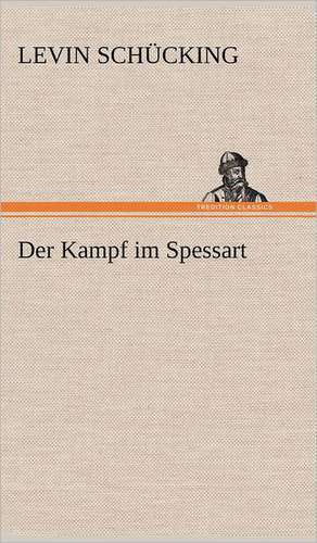 Der Kampf Im Spessart: Das Lallen- Und Narrenbuch de Levin Schücking