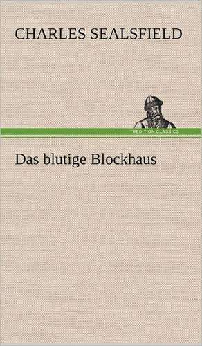 Das Blutige Blockhaus: Das Lallen- Und Narrenbuch de Charles Sealsfield