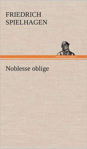 Noblesse Oblige: Das Lallen- Und Narrenbuch de Friedrich Spielhagen