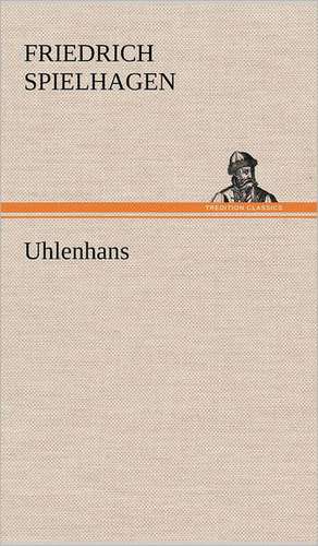 Uhlenhans de Friedrich Spielhagen