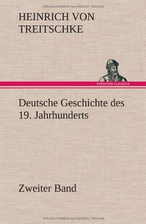 Deutsche Geschichte Des 19. Jahrhunderts - Zweiter Band: Das Lallen- Und Narrenbuch de Heinrich von Treitschke