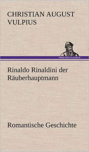 Rinaldo Rinaldini Der Rauberhauptmann: Das Lallen- Und Narrenbuch de Christian August Vulpius