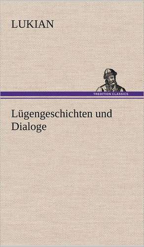 Lugengeschichten Und Dialoge: Karl Simrock) de Lukian