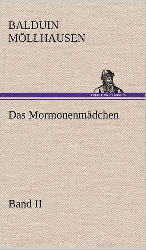 Das Mormonenmadchen - Band II: Karl Simrock) de BALDUIN MöLLHAUSEN