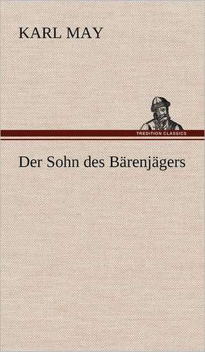 Der Sohn Des Barenjagers: Palmstrom, Palma Kunkel, Gingganz de Karl May