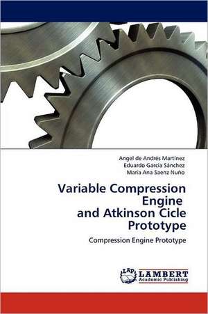 Variable Compression Engine and Atkinson Cicle Prototype de Angel de Andrés Martínez