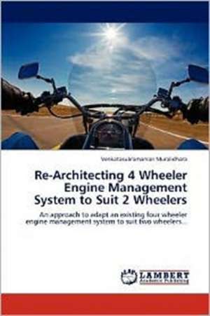 Re-Architecting 4 Wheeler Engine Management System to Suit 2 Wheelers de Venkatasubramanian Muralidhara