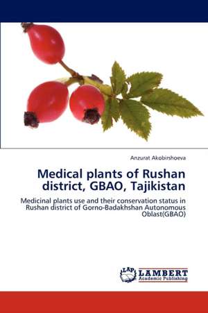 Medical plants of Rushan district, GBAO, Tajikistan de Akobirshoeva Anzurat