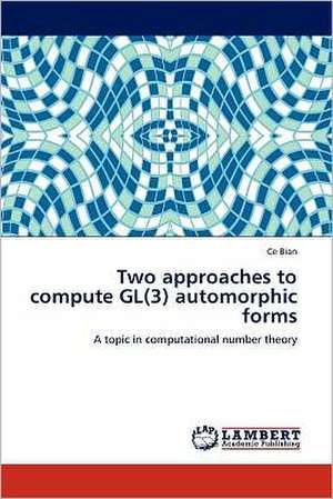 Two approaches to compute GL(3) automorphic forms de Ce Bian