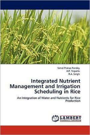 Integrated Nutrient Management and Irrigation Scheduling in Rice de Vimal Pratap Pandey