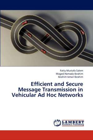 Efficient and Secure Message Transmission in Vehicular Ad Hoc Networks de Salem Fatty Mustafa