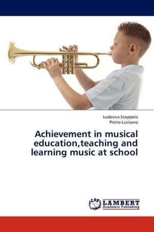 Achievement in musical education,teaching and learning music at school de Scoppola Ludovica