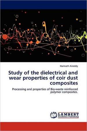 Study of the dielectrical and wear properties of coir dust composites de Harinath Aireddy